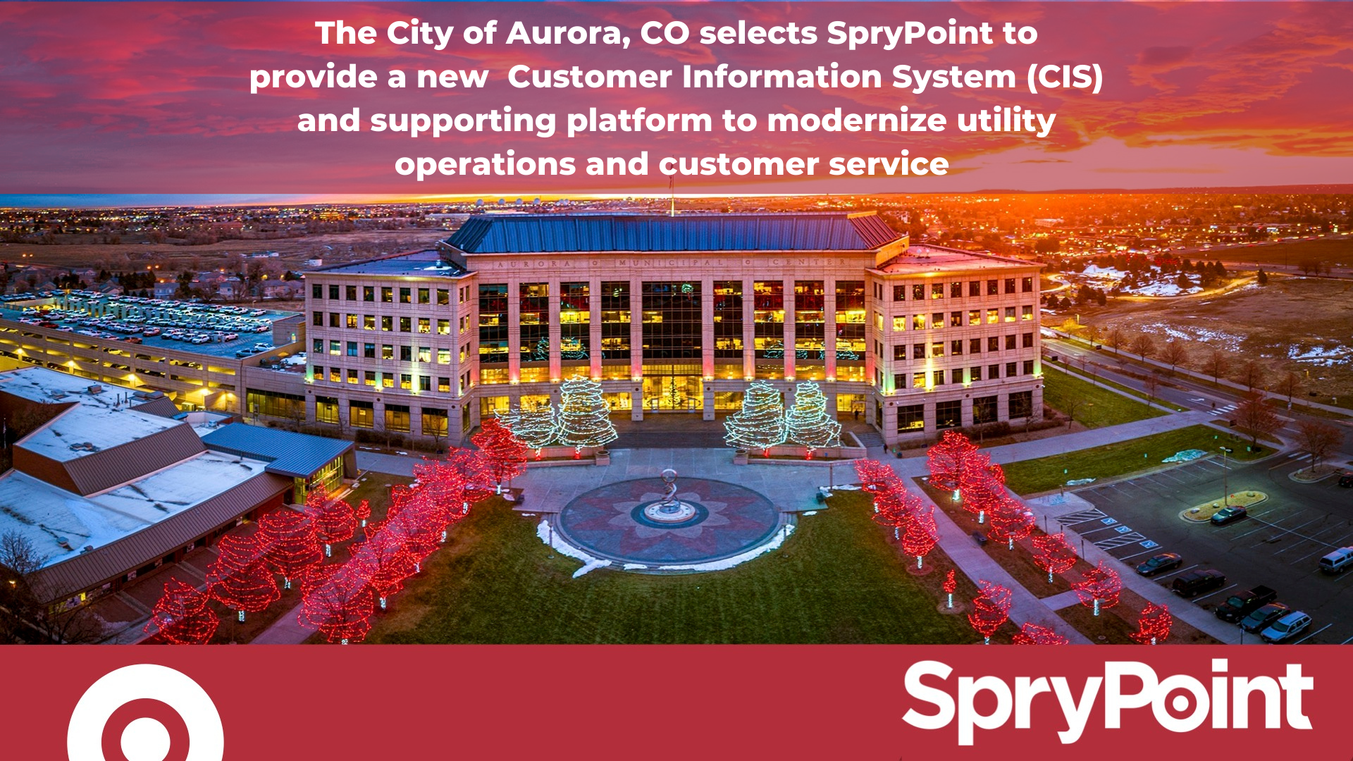 The City of Aurora, CO selects SpryPoint to provide a new Customer Information System (CIS) and supporting platform to modernize utility operations and customer service